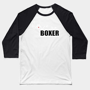 Love is a Boxer - Gifts for Boxer Dog Lovers Baseball T-Shirt